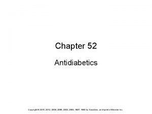 Chapter 52 Antidiabetics Copyright 2015 2012 2009 2006