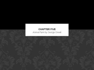 Chapter five animal farm