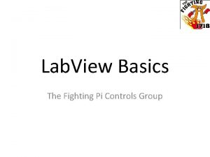 Lab View Basics The Fighting Pi Controls Group