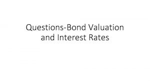 QuestionsBond Valuation and Interest Rates Q 1 Lycan