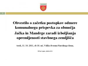 1 Obvestilo o zaetku postopkov odmere komunalnega prispevka