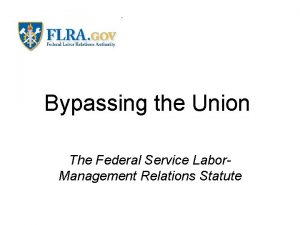 Bypassing the Union The Federal Service Labor Management