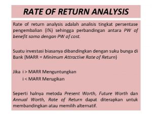 RATE OF RETURN ANALYSIS Rate of return analysis