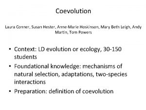 Coevolution Laura Conner Susan Hester AnneMarie Hoskinson Mary