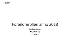 Forldrerollen anno 2018 Cand pd psych Maja Kellberg