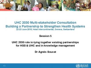 UHC 2030 Multistakeholder Consultation Building a Partnership to