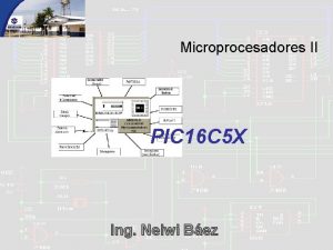 Microprocesadores II PIC 16 C 5 X Ing