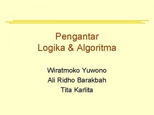 Motivasi untuk membuat algoritma adalah.. Motivasi untuk membuat algoritma adalah..