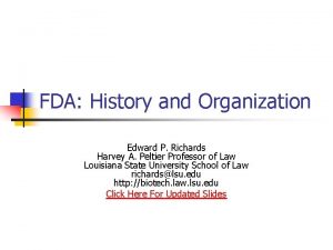 FDA History and Organization Edward P Richards Harvey