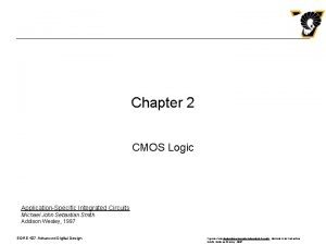 Chapter 2 CMOS Logic ApplicationSpecific Integrated Circuits Michael