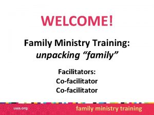 WELCOME Family Ministry Training unpacking family Facilitators Cofacilitator