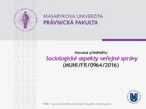 Inovace pedmtu Sociologick aspekty veejn sprvy MUNIFR09642016 FRMU