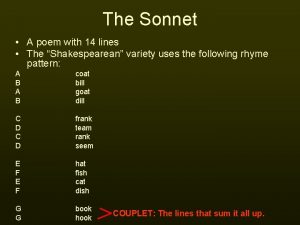 The Sonnet A poem with 14 lines The