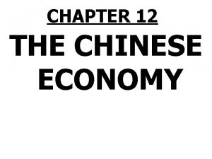 CHAPTER 12 THE CHINESE ECONOMY Chinas Economy PRISMs