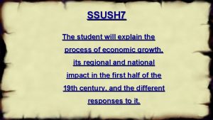 SSUSH 7 The student will explain the process