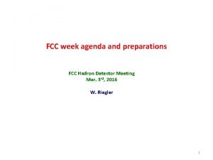 FCC week agenda and preparations FCC Hadron Detector