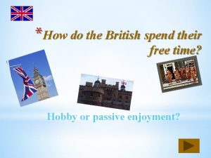 The british spend their free time in different ways