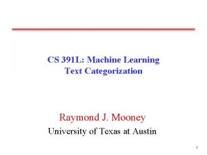 CS 391 L Machine Learning Text Categorization Raymond