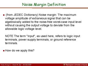 Noise Margin Definition n from JEDEC Dictionary Noise