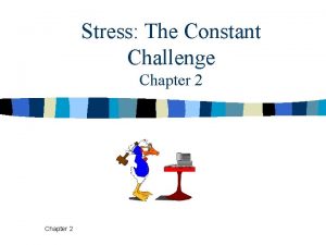 Chapter 2 stress the constant challenge