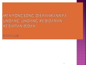 1 PENDAHULUAN BIDAN sebagai Profesi BIDAN sebagai Subyek