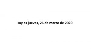 Hoy es jueves 26 de marzo de 2020