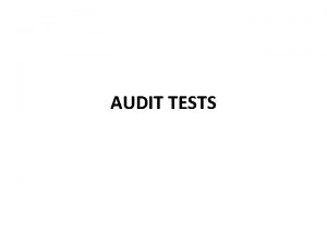 AUDIT TESTS Audit evidence through Audit Procedures Auditor