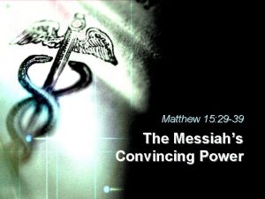 Matthew 15 29 39 The Messiahs Convincing Power
