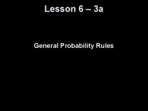 Lesson 6 probability rules