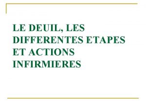 LE DEUIL LES DIFFERENTES ETAPES ET ACTIONS INFIRMIERES