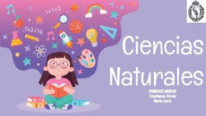 Ciencias Naturales PRIMEROS BSICOS Constanza Flores Mara Curn