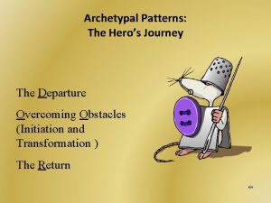 Archetypal Patterns The Heros Journey The Departure Overcoming