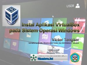 Instal Aplikasi Virtual Box pada Sistem Operasi Windows