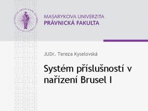 JUDr Tereza Kyselovsk Systm pslunost v nazen Brusel