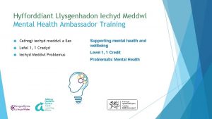 Hyfforddiant Llysgenhadon Iechyd Meddwl Mental Health Ambassador Training