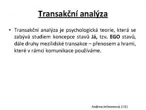 Transakn analza Transakn analza je psychologick teorie kter