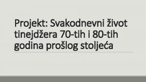 Projekt Svakodnevni ivot tinejdera 70 tih i 80