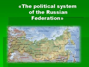 The political system of the Russian Federation Write