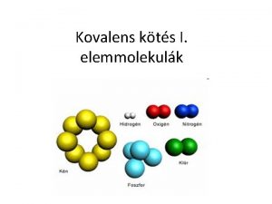 Kovalens kts I elemmolekulk 1 Hny vegyrtk elektronjuk