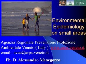 Environmental Epidemiology on small areas Agenzia Regionale Prevenzione