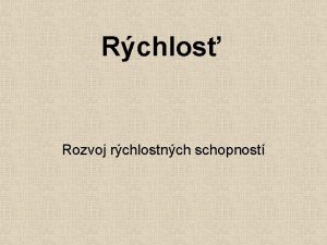 Rchlos Rozvoj rchlostnch schopnost Reakn rchlostn schopnosti Acyklick