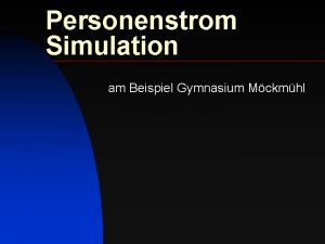 Personenstrom Simulation am Beispiel Gymnasium Mckmhl Inhaltsbersicht n