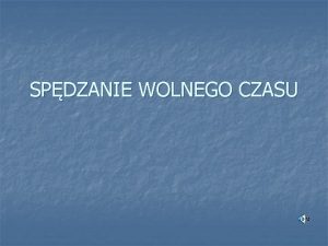 SPDZANIE WOLNEGO CZASU ANKIETOWANI W WIEKU OD 7