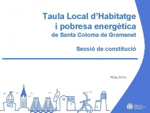 Taula Local dHabitatge i pobresa energtica de Santa