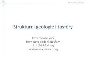 VY32INOVACE26 14 Strukturn geologie litosfry Typy zemsk kry