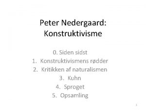 Peter Nedergaard Konstruktivisme 0 Siden sidst 1 Konstruktivismens