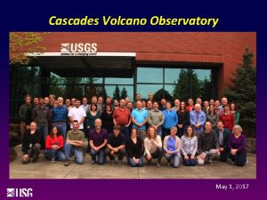 Cascades Volcano Observatory May 1 2017 Cascade Volcanoes
