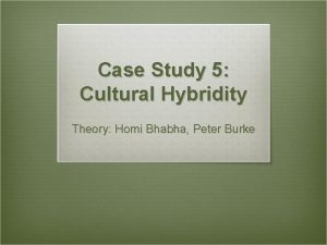 Theory of hybridity by homi bhabha