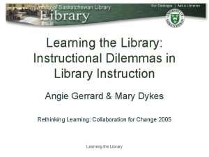 Learning the Library Instructional Dilemmas in Library Instruction