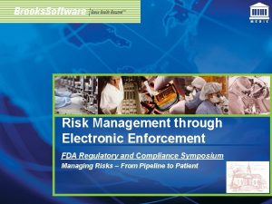 Risk Management through Electronic Enforcement FDA Regulatory and
